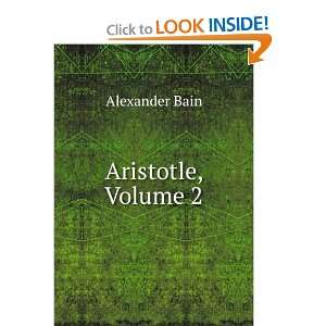  Aristotle, Volume 2 Alexander Bain Books