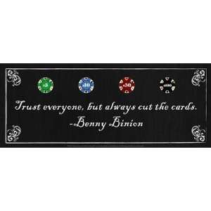  Trust everyone, but always cut the cards Benny Binion HIGH 