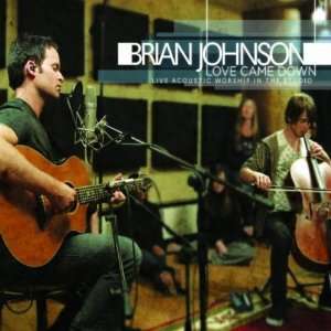 Brian Johnson Love Came Down   CD/DVD Combo