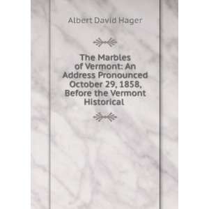   29, 1858, Before the Vermont Historical . Albert David Hager Books