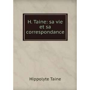    H. Taine sa vie et sa correspondance Hippolyte Taine Books