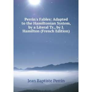   Tr., by J. Hamilton (French Edition): Jean Baptiste Perrin: Books
