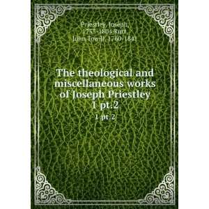  and miscellaneous works of Joseph Priestley. 1 pt.2 Joseph 
