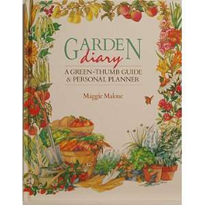 Garden Diary A Green thumb Guide & Personal Planner Maggie Malone 