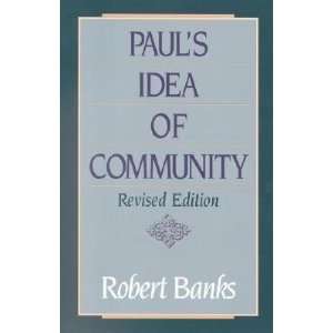  Pauls Idea of Community The Early House Churches in 