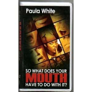   Mouth Have to Do with It? (Paula White Ministries): Paula White: Books