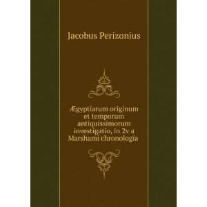  , in 2v a Marshami chronologia . Jacobus Perizonius Books