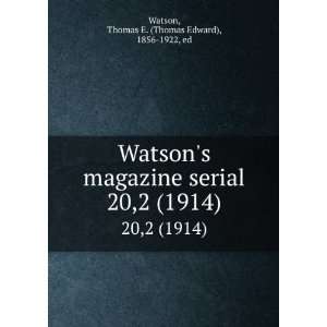  Watsons magazine serial. 20,2 (1914) Thomas E. (Thomas 