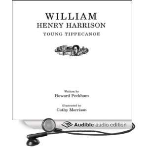William Henry Harrison Young Tippecanoe [Unabridged] [Audible Audio 