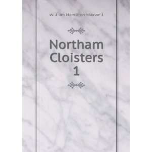 Northam Cloisters. 1 William Hamilton Maxwell  Books