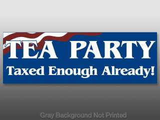 Tea Party • Taxed Enough Already Bumper Sticker  no tax  